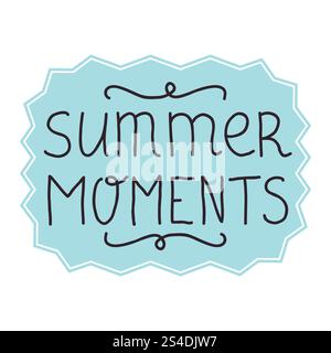 Cute hand drawn thin line lettering Summer Moments slogan, phrase with frame. Summer card. Stock Vector
