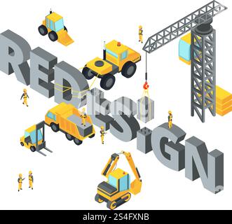 Concept illustration with big isometric letters and words. Construction stage with different technics. Bulldozer and crane process redesign. Concept illustration with big isometric letters and words. Construction stage with different technics Stock Vector