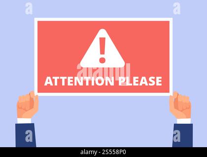 Attention please. Hands hold information banner with important message. Alert announcement, attention vector concept. Illustration of alert message, information important and careful. Attention please. Hands hold information banner with important message. Alert announcement, attention vector concept Stock Vector