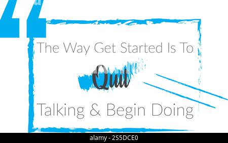 The Way Get Started Is To Quit Talking And Begin Doing. Motivational quote. Vector typography poster design. Stock Vector