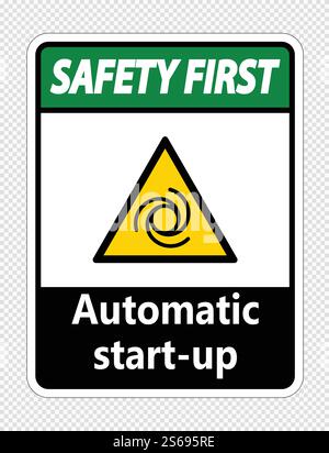 Safety first automatic start-up sign on transparent background,vector ...