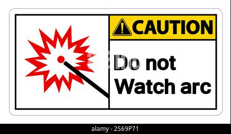 Caution Do Not Watch Arc Symbol Sign on white background,Vector illustration Stock Vector
