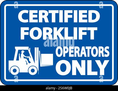 Certified Forklift Operators Only Sign On White Background Stock Vector