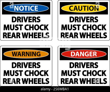 Drivers Must Chock Wheels Label Sign On White Background Stock Vector
