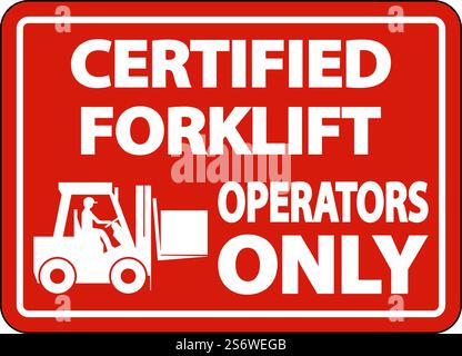 Certified Forklift Operators Only Sign On White Background Stock Vector
