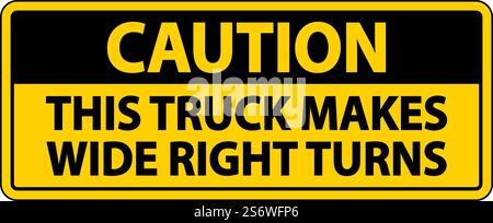Caution Truck Makes Wide Right Turns Label Sign On White Background Stock Vector