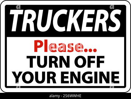 Truckers Turn Off Your Engine Sign On White Background Stock Vector