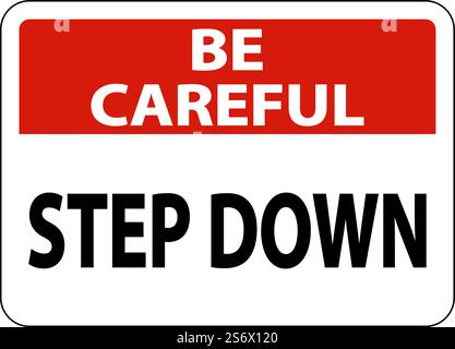 Be Careful Step Down Sign On White Background Stock Vector
