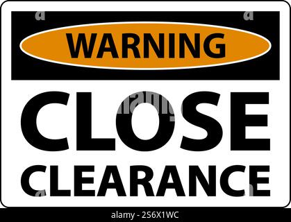 Warning Close Clearance Sign On White Background Stock Vector