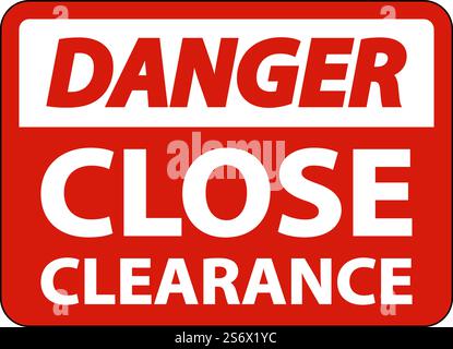 Danger Close Clearance Sign On White Background Stock Vector