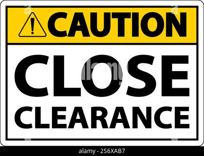 Caution Close Clearance Sign On White Background Stock Vector