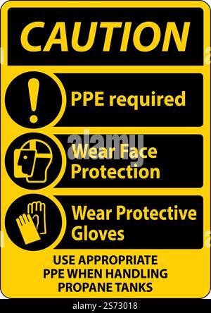 Caution PPE Required When Handling Propane Tanks Sign Stock Vector