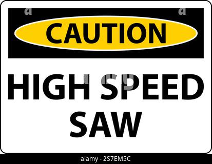 Caution Sign High Speed Saw On White Background Stock Vector