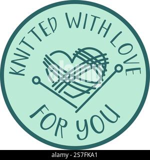 Knitwear clothes and accessories, handmade products made with love. Knitted with love for you. Isolated rounded sticker. Promo banner or label, emblem or logotype for package. Vector in flat style. Knitted with love for you, knitwear label logotype Stock Vector