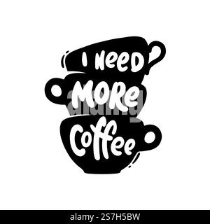 I Need More Coffee. Coffee quotes graphics, logos, labels and badges. Stock Vector