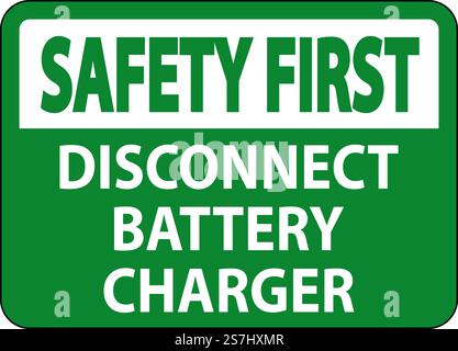 Safety First Sign Disconnect Battery Charger On White Background Stock Vector