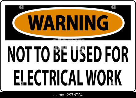 Warning Sign Not To Be Used For Electrical Work Stock Vector