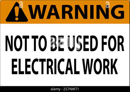 Warning Sign Not To Be Used For Electrical Work Stock Vector