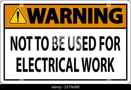 Warning Sign Not To Be Used For Electrical Work Stock Vector