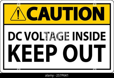 Caution Keep Out Sign, DC Voltage Inside Keep Out Stock Vector
