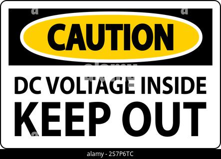 Caution Keep Out Sign, DC Voltage Inside Keep Out Stock Vector
