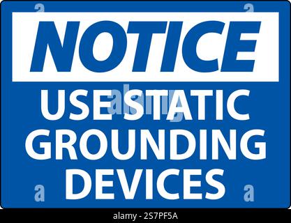 Notice Sign Use Static Grounding Devices Stock Vector