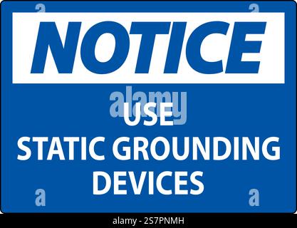 Notice Sign Use Static Grounding Devices Stock Vector