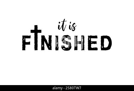 It Is Fiinshed Bible motivational phrase. Grunge style text. Creative typography with the cross of Jesus Christ. Religious horizontal banner. T-shirt Stock Vector