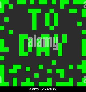Today. Pixels text inside square Frame in trendy green. Motivation cards design concept Pixel Art. Isolated Vector illustration Thematic cards, leaflets, posters, price tag, label or web promo banner Stock Vector