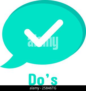 Turquoise speech bubble displaying white check mark symbolizing approval, agreement, or positive action, with Do s written below, conveying a message Stock Vector
