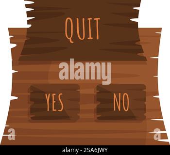 Cartoon wooden quit confirmation window asking if the player wants to quit playing. Wooden quit game pop up window with yes and no buttons Stock Vector