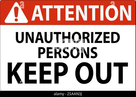 Attention Sign Unauthorized Persons Keep Out Stock Vector