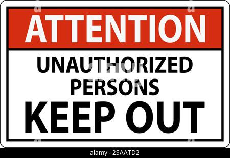 Attention Sign Unauthorized Persons Keep Out Stock Vector