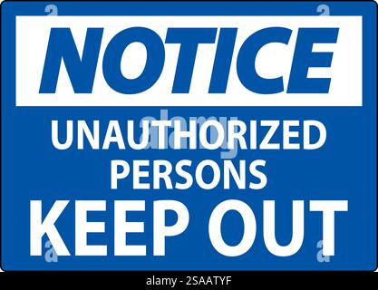 Notice Sign Unauthorized Persons Keep Out Stock Vector