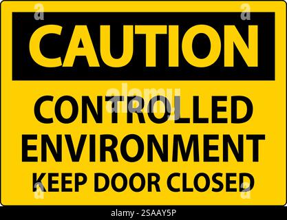 Caution Sign, Controlled Environment Keep Door Closed Stock Vector