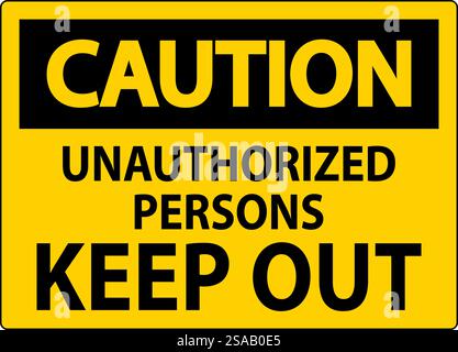 Caution Sign Unauthorized Persons Keep Out Stock Vector