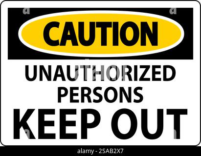 Caution Sign Unauthorized Persons Keep Out Stock Vector