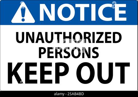 Notice Sign Unauthorized Persons Keep Out Stock Vector