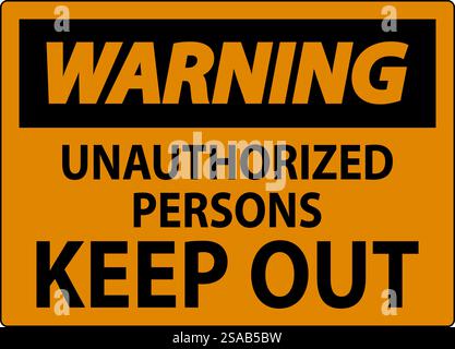 Warning Sign Unauthorized Persons Keep Out Stock Vector