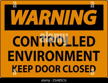 Warning Sign, Controlled Environment Keep Door Closed Stock Vector
