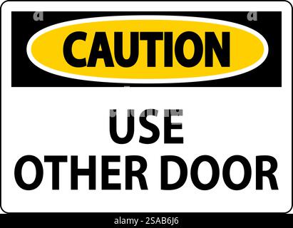 Caution Sign, Caution: Use Other Door Stock Vector