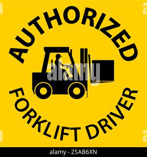 Authorized Forklift Driver Sign Stock Vector