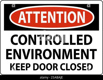 Attention Sign, Controlled Environment Keep Door Closed Stock Vector