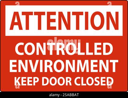 Attention Sign, Controlled Environment Keep Door Closed Stock Vector