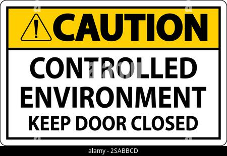 Caution Sign, Controlled Environment Keep Door Closed Stock Vector