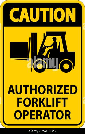 Caution Authorized Forklift Operator Sign Stock Vector
