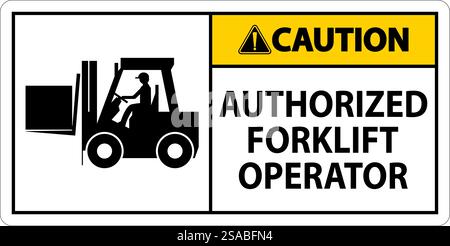 Caution Authorized Forklift Operator Sign Stock Vector