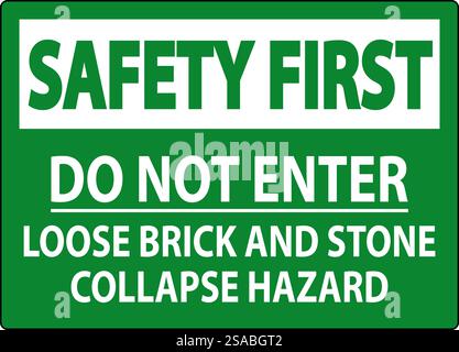 Safety First Sign, Do Not Enter, Loose Brick And Stone Collapse Hazard Stock Vector