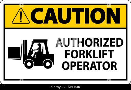 Caution Authorized Forklift Operator Sign Stock Vector