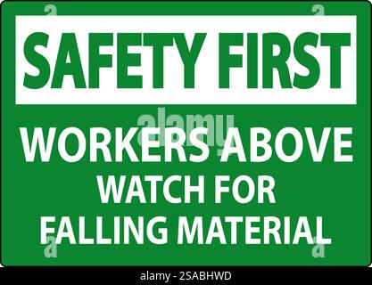 Safety First Sign, Workers Above Watch For Falling Material Stock Vector